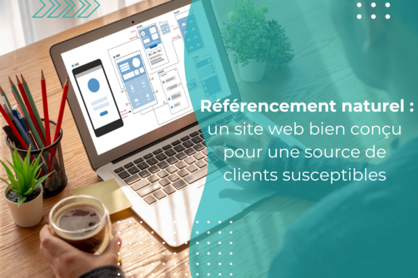 Référencement naturel : un site web bien conçu pour une source de clients susceptibles